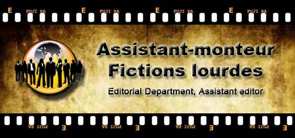 Assistant-monteur Fictions lourdes